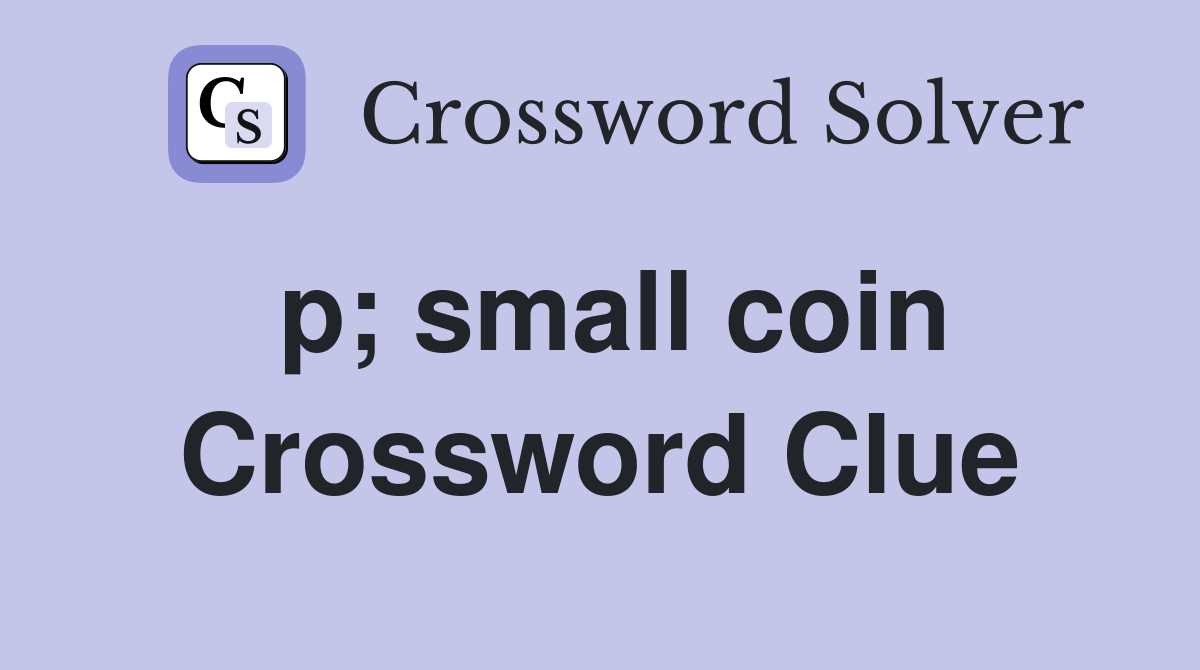 p; small coin Crossword Clue