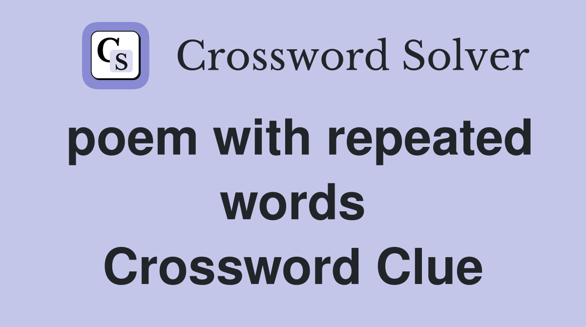 poem with repeated words Crossword Clue