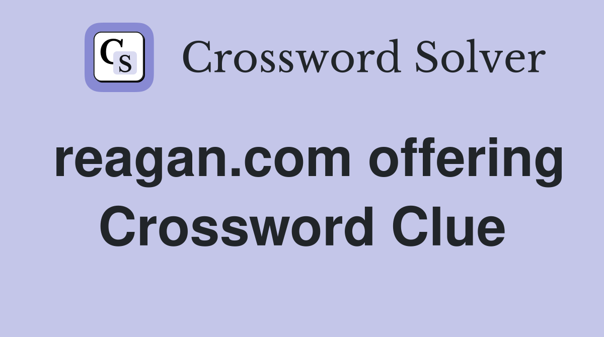 reagan.com offering Crossword Clue