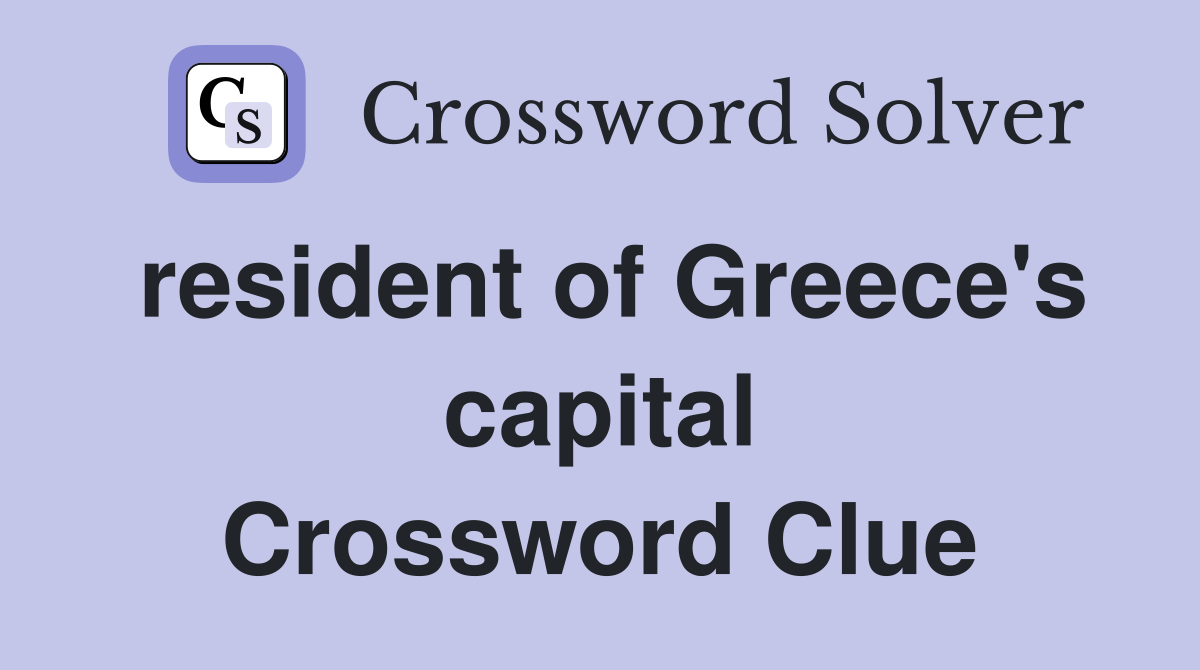 resident of Greece's capital Crossword Clue