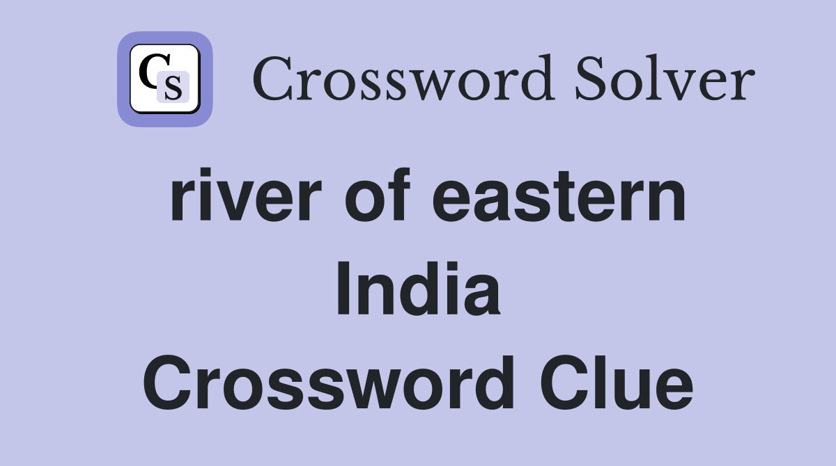 river of eastern India Crossword Clue