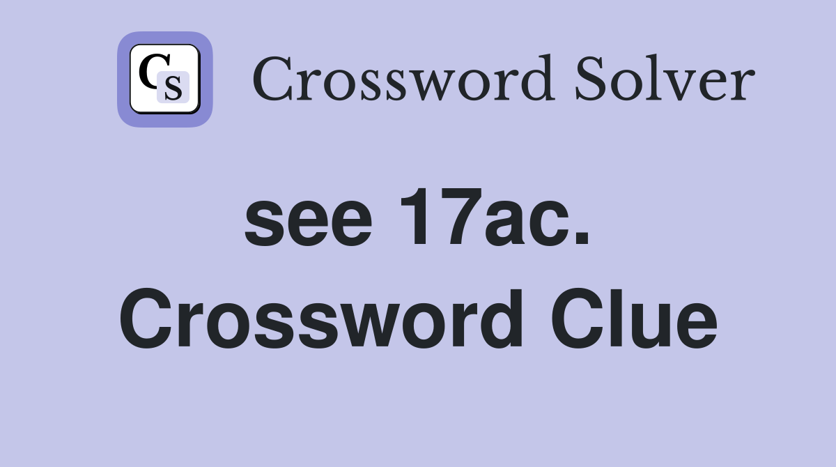 see 17ac.  Crossword Clue