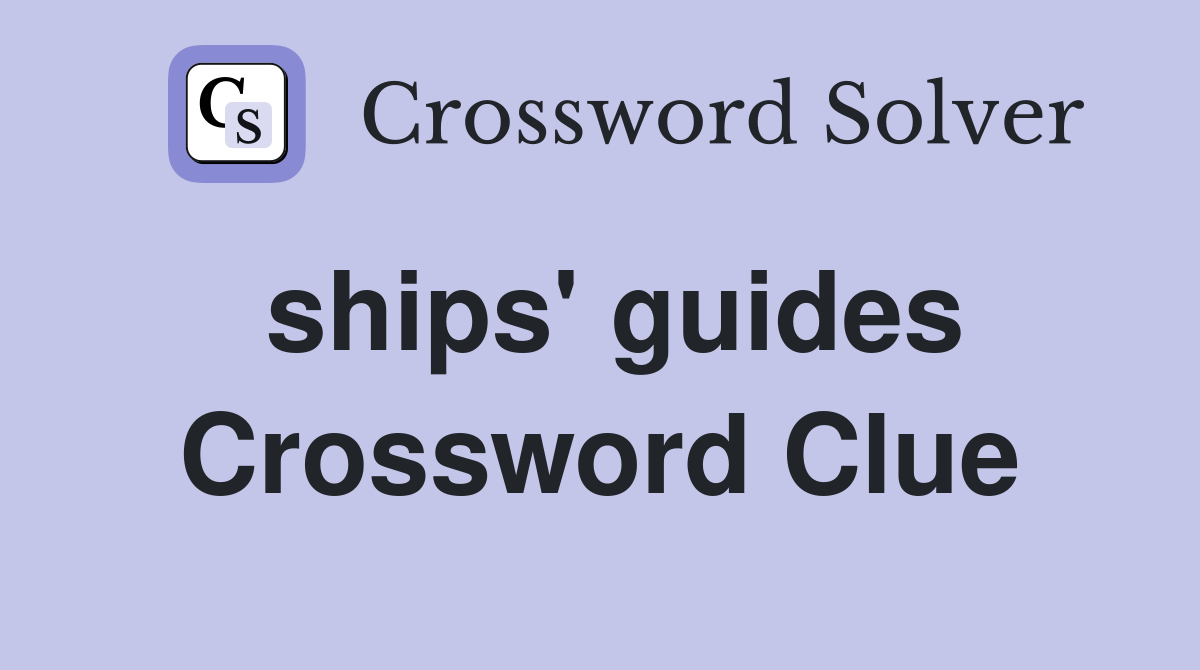 ships' guides Crossword Clue
