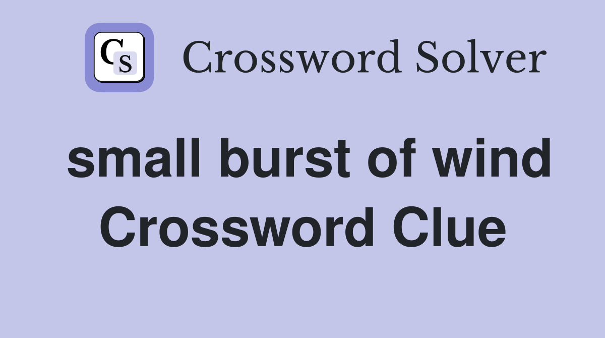 small burst of wind Crossword Clue