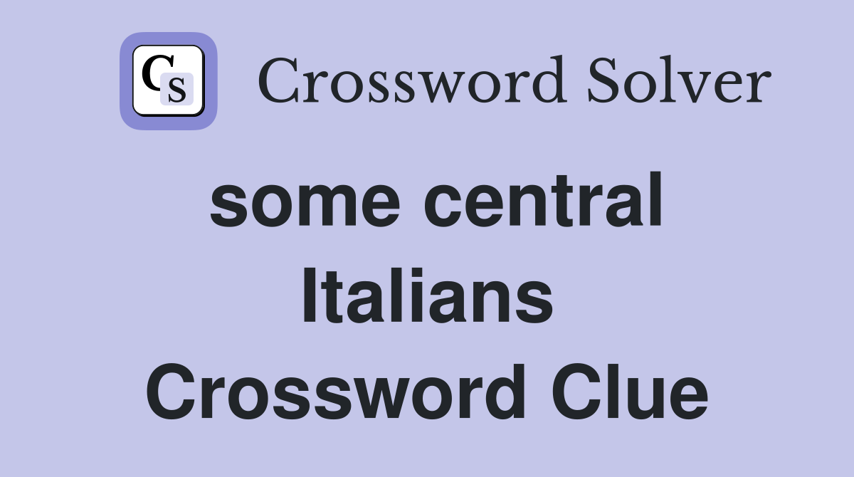 some central Italians Crossword Clue