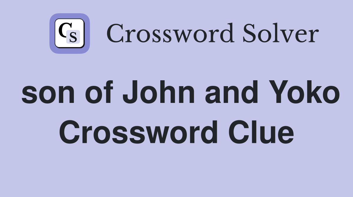 son of John and Yoko Crossword Clue