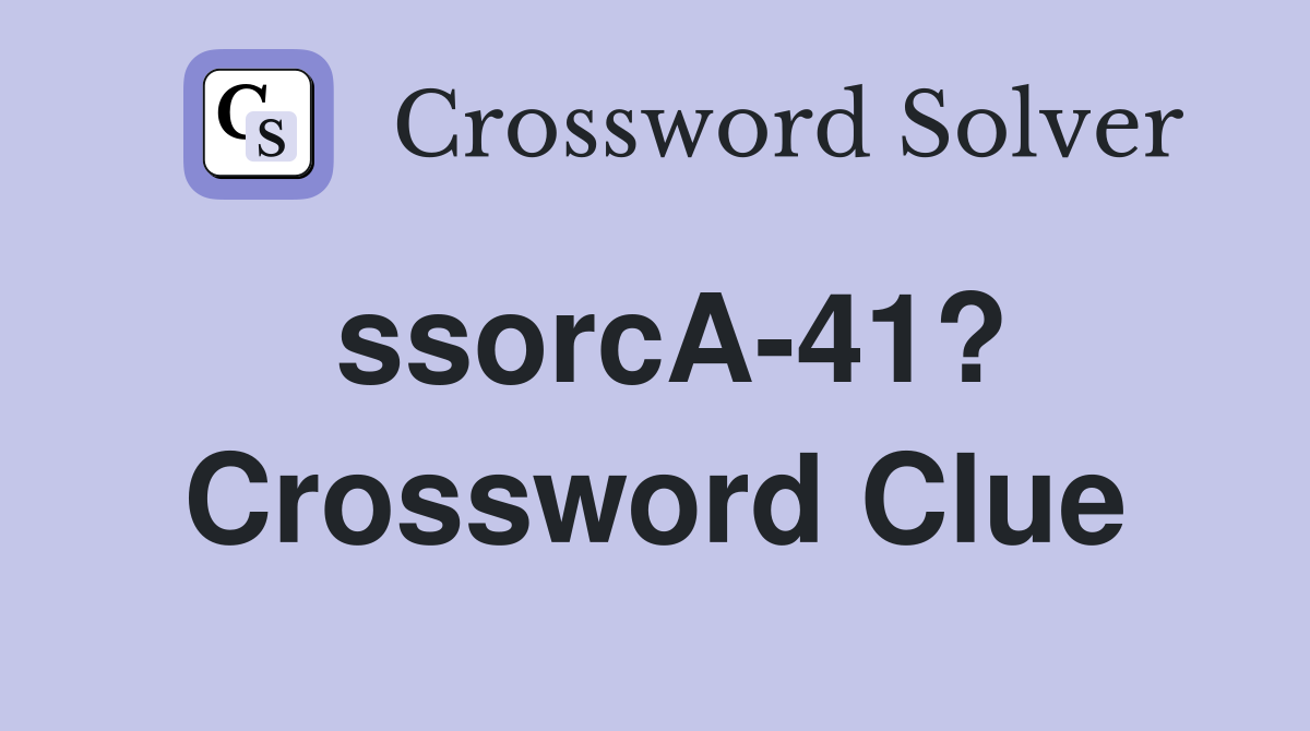 ssorcA-41? Crossword Clue