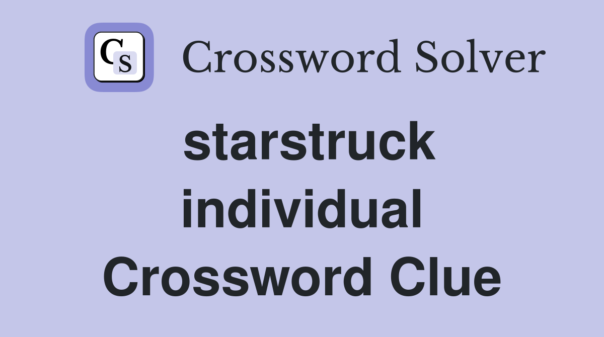 starstruck individual Crossword Clue