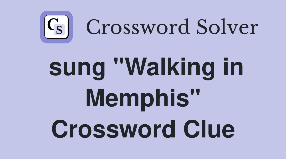 sung "Walking in Memphis" Crossword Clue