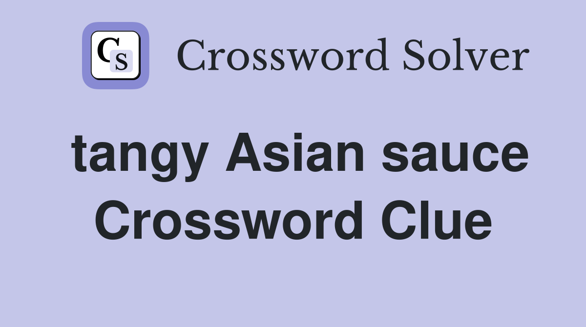 tangy Asian sauce Crossword Clue