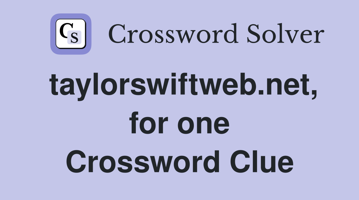 taylorswiftweb.net, for one Crossword Clue