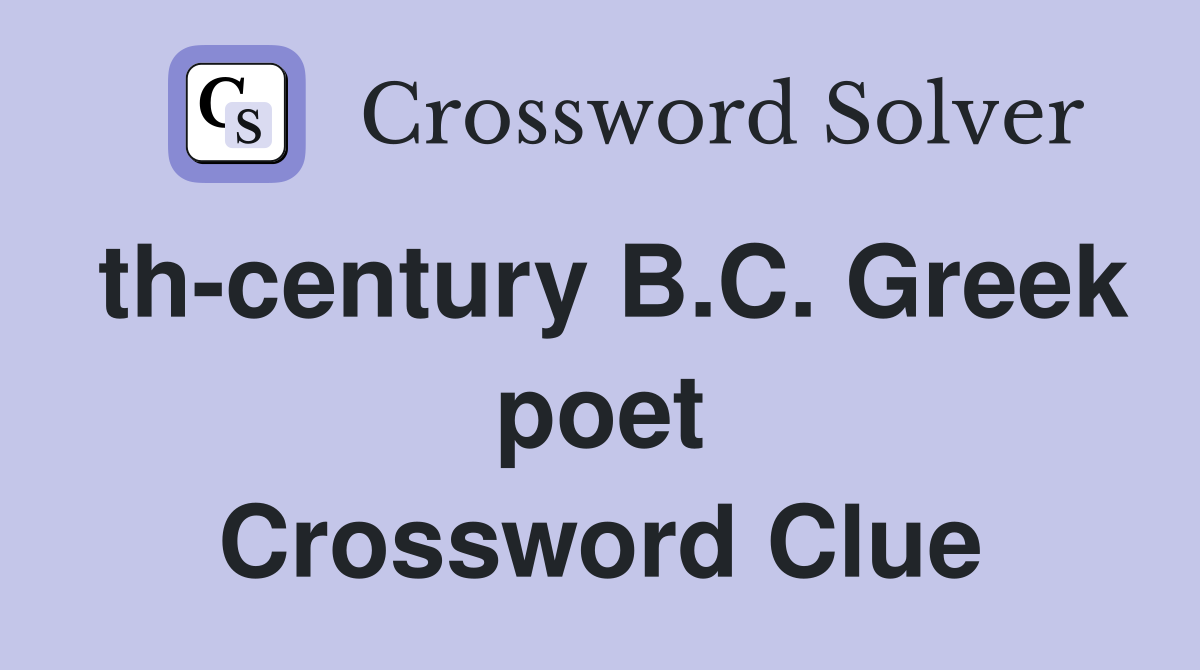 th-century B.C. Greek poet Crossword Clue