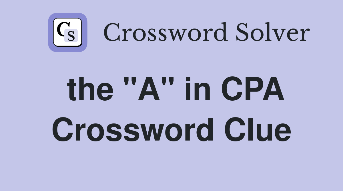 the "A" in CPA Crossword Clue