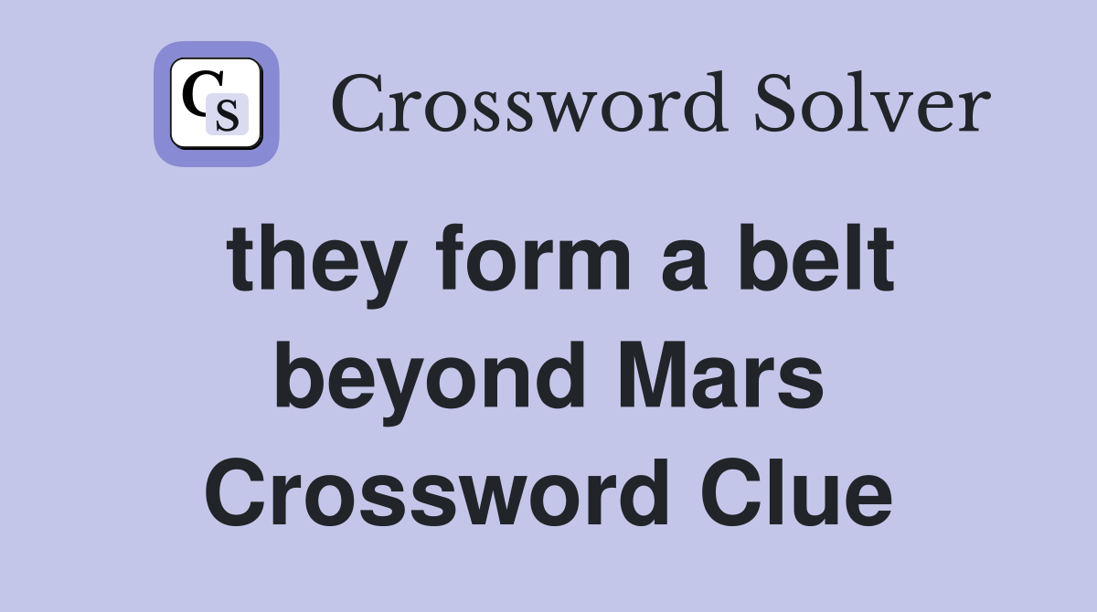 they form a belt beyond Mars Crossword Clue