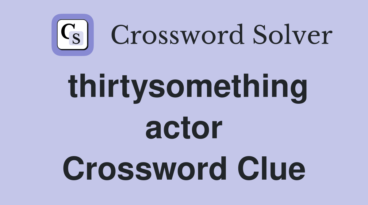 thirtysomething actor Crossword Clue