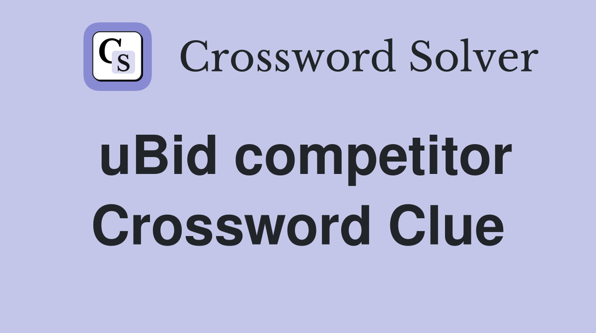 uBid competitor Crossword Clue