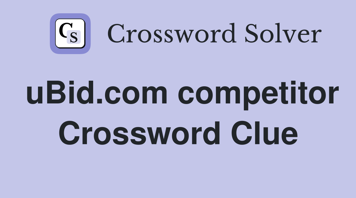 uBid.com competitor Crossword Clue