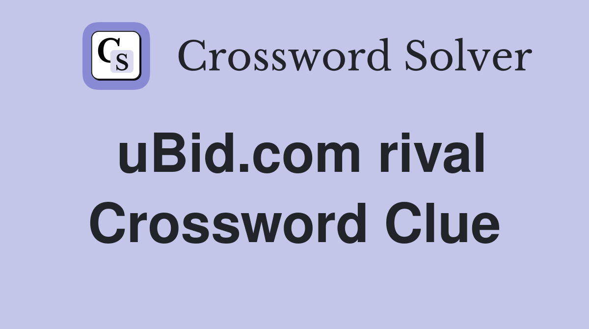 uBid.com rival Crossword Clue