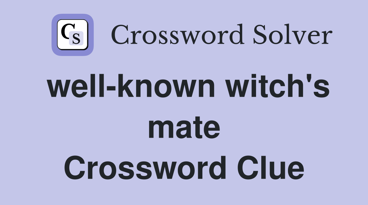 well-known witch's mate Crossword Clue