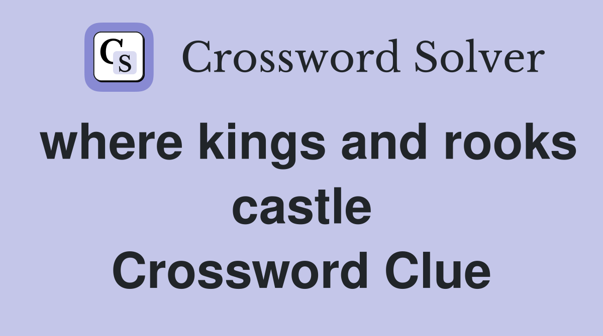where kings and rooks castle Crossword Clue