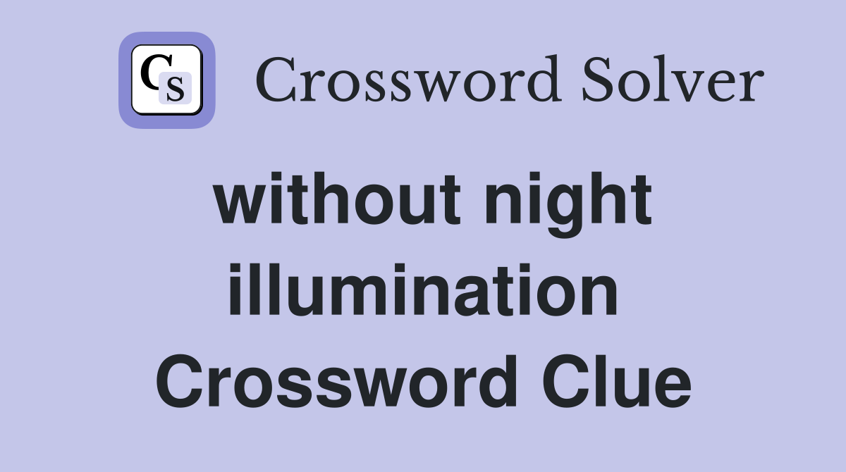 without night illumination Crossword Clue