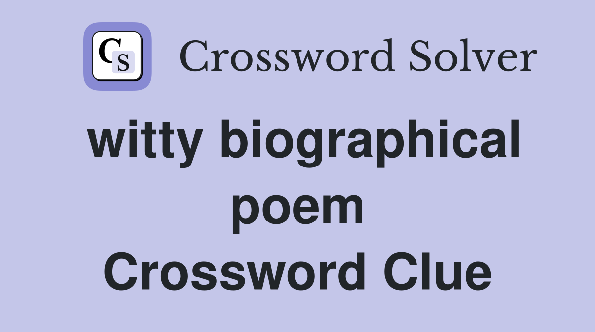 witty biographical poem Crossword Clue