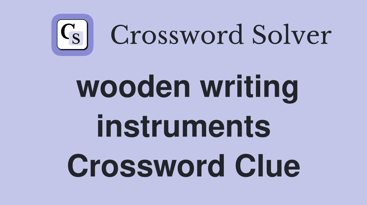wooden writing instruments Crossword Clue