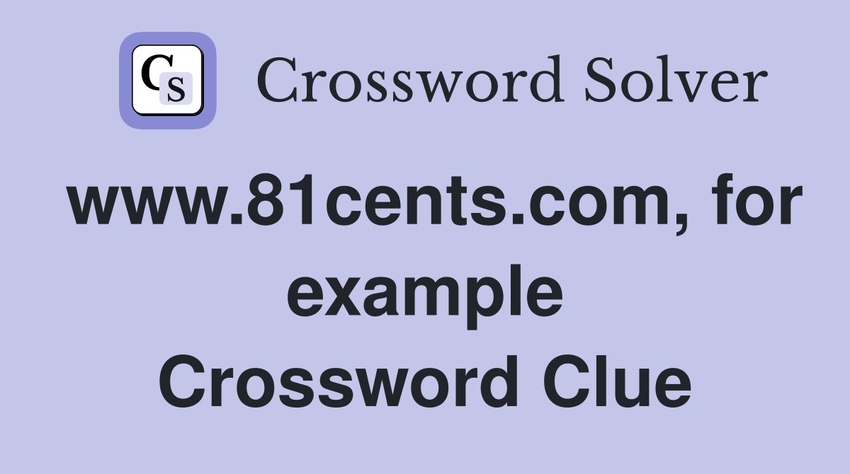 www.81cents.com, for example Crossword Clue