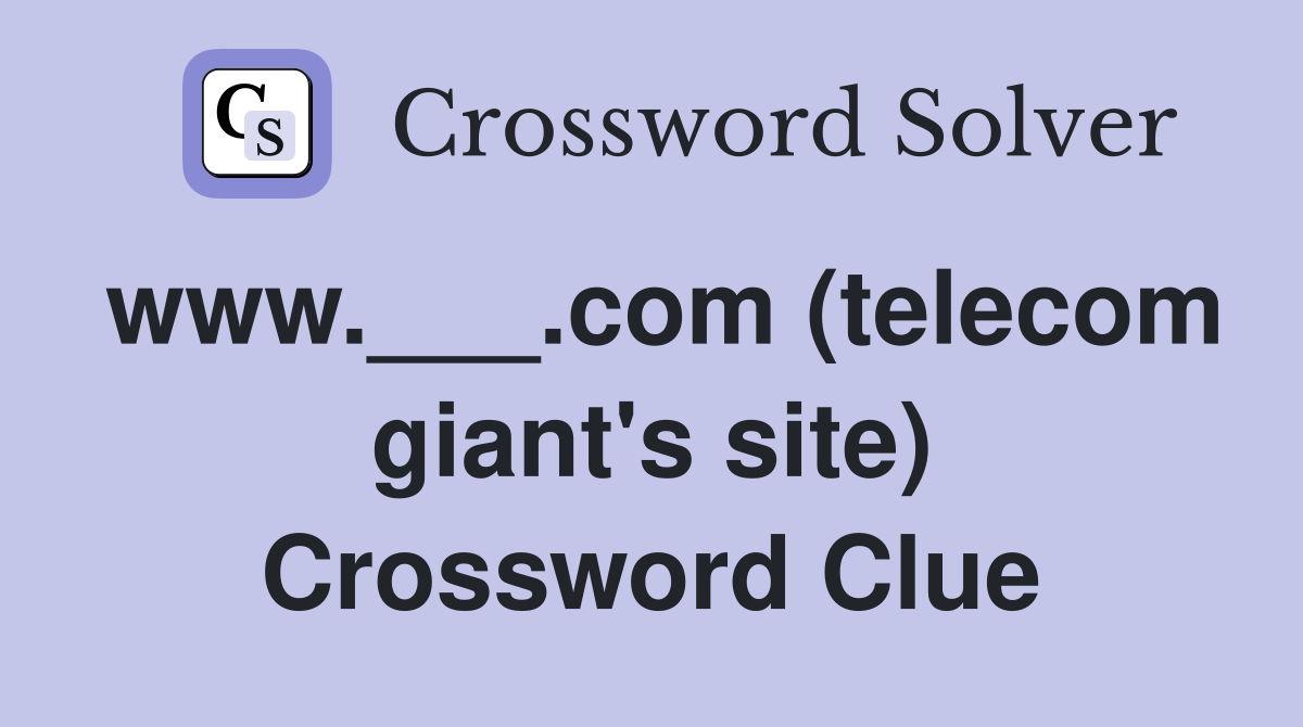 www.___.com (telecom giant's site) Crossword Clue