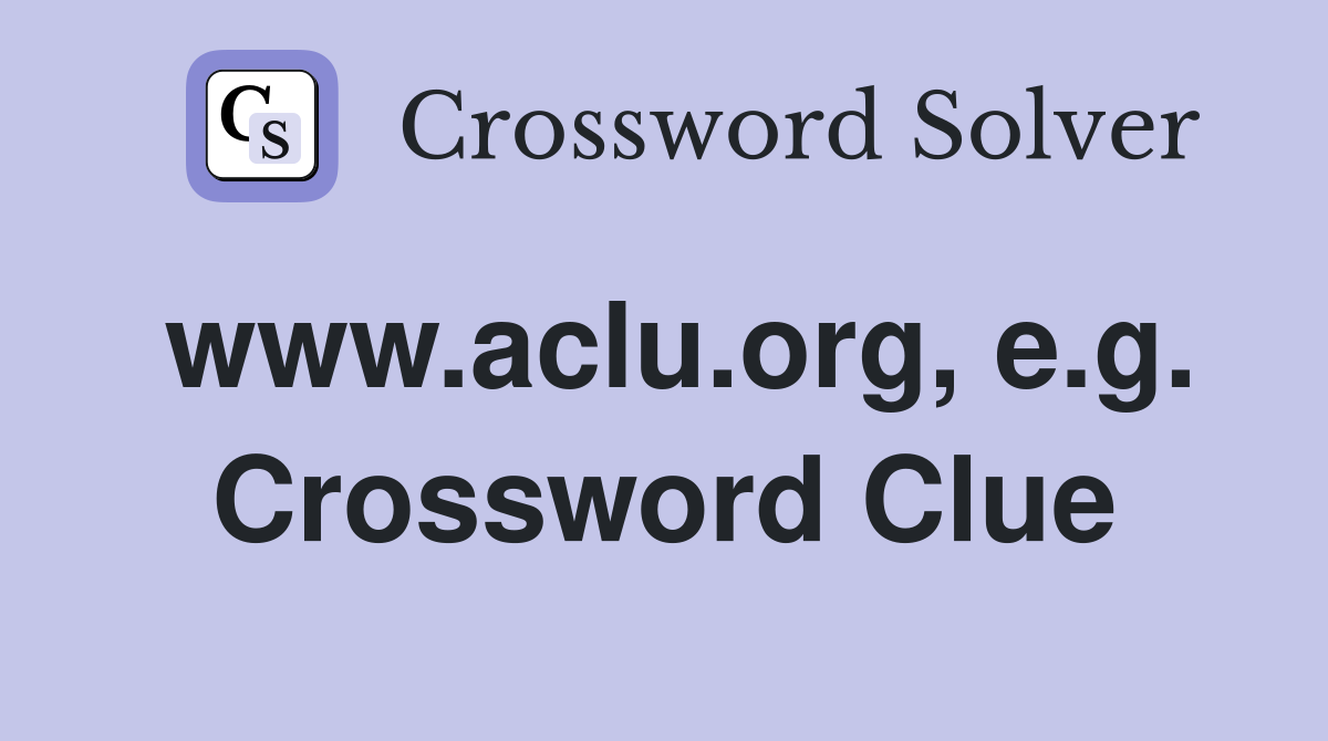 www.aclu.org, e.g. Crossword Clue