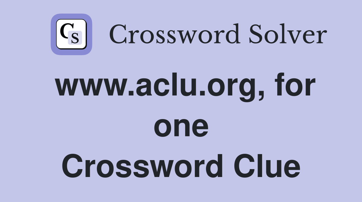 www.aclu.org, for one Crossword Clue