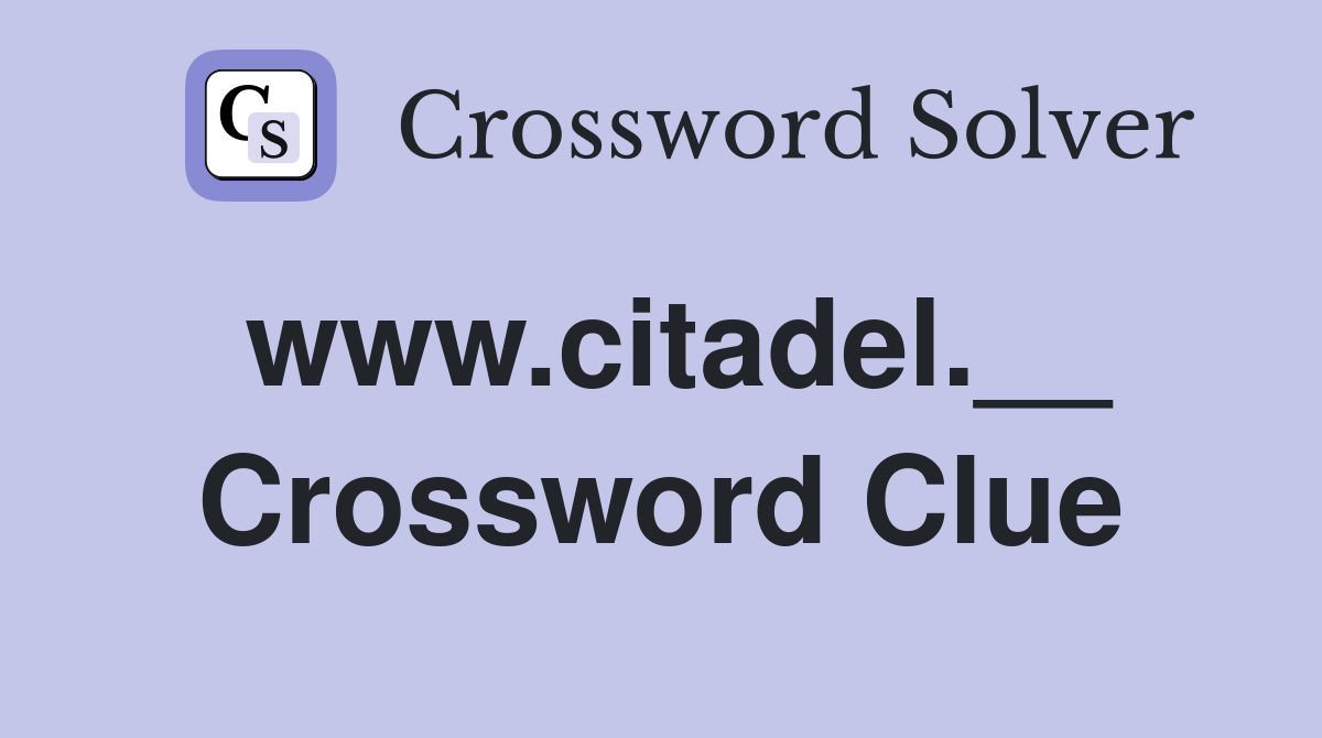 www.citadel.__ Crossword Clue