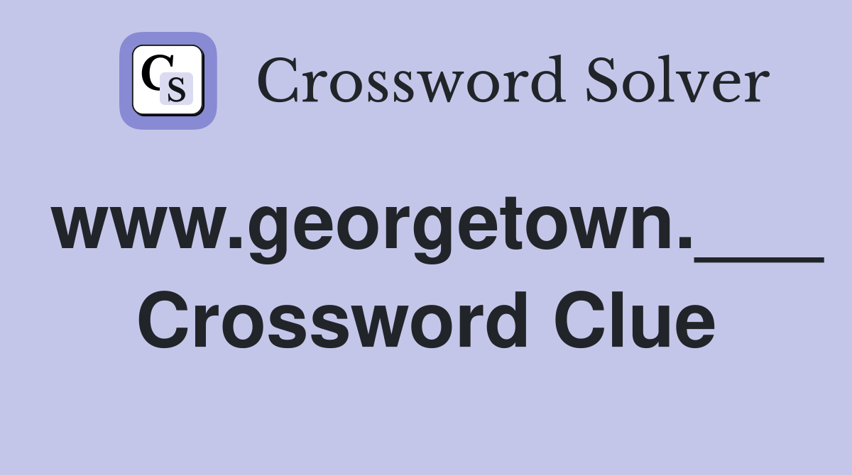 www.georgetown.___ Crossword Clue