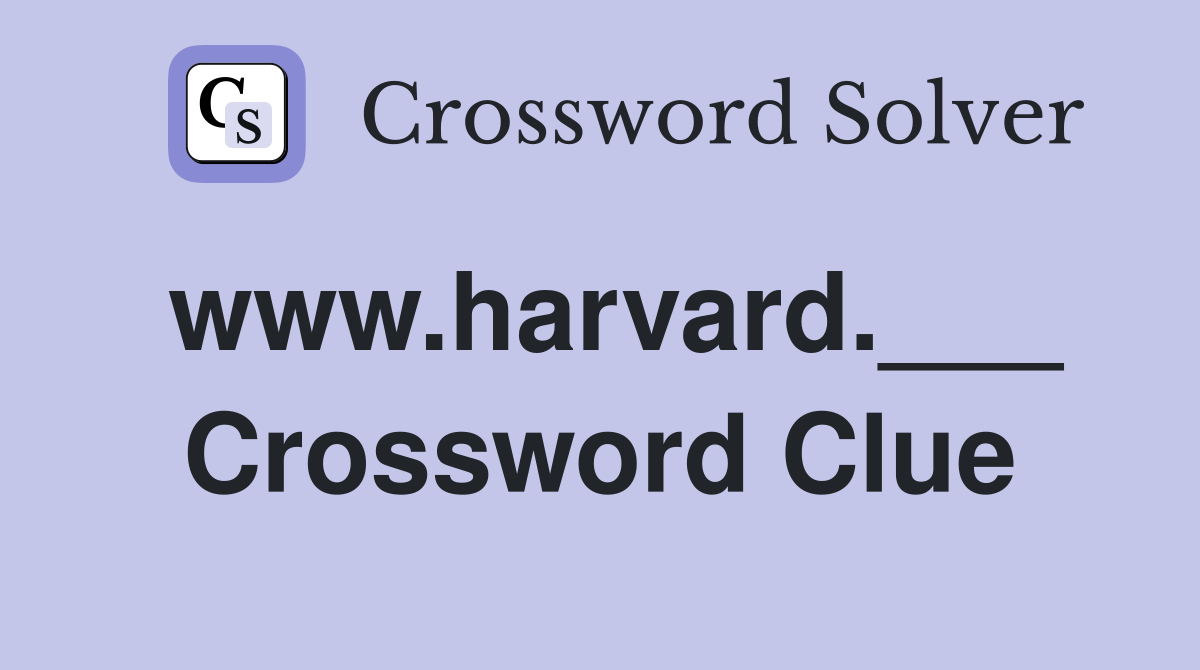 www.harvard.___ Crossword Clue