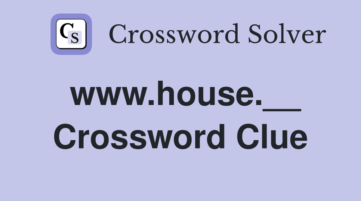 www.house.__ Crossword Clue