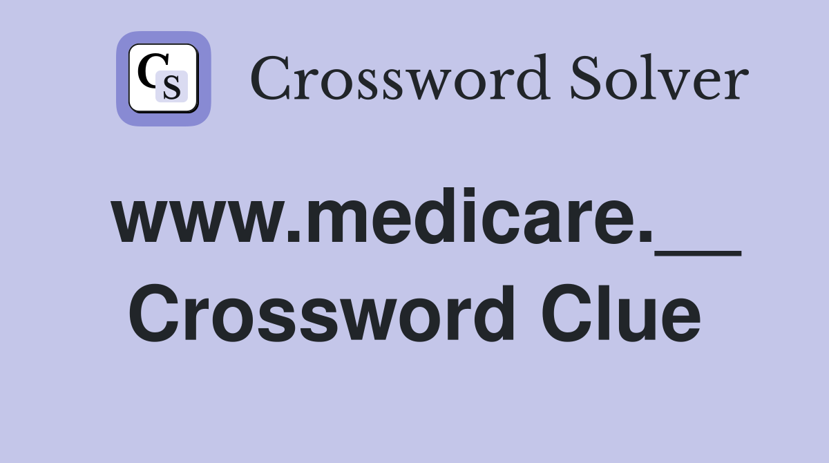 www.medicare.__ Crossword Clue