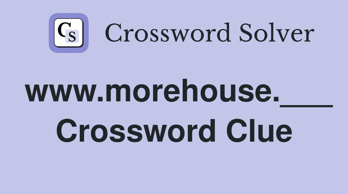 www.morehouse.___ Crossword Clue