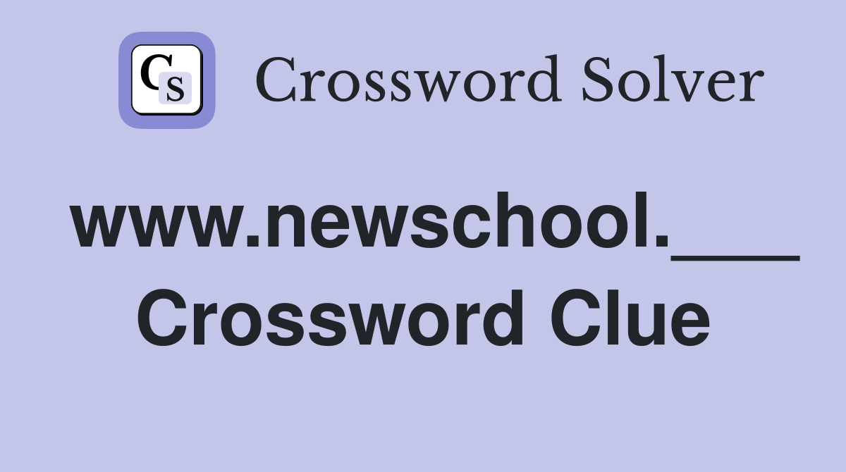 www.newschool.___ Crossword Clue