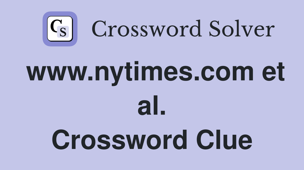 www.nytimes.com et al. Crossword Clue
