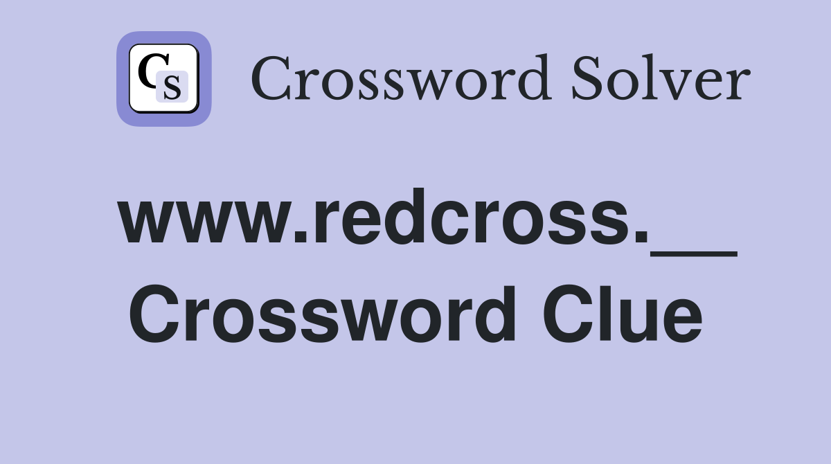 www.redcross.__ Crossword Clue