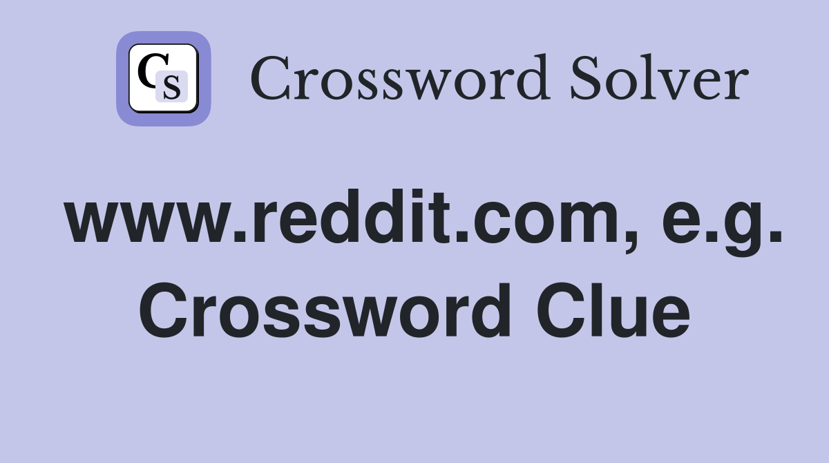 www.reddit.com, e.g. Crossword Clue