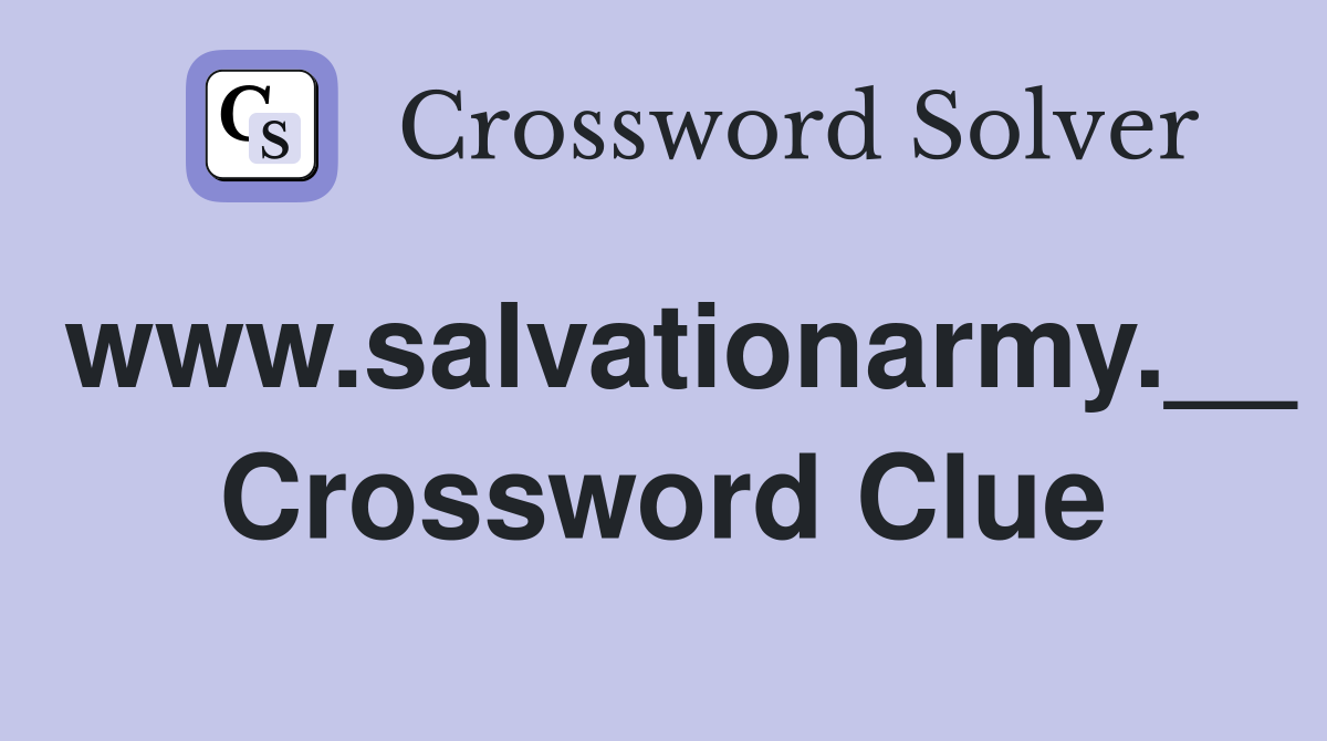www.salvationarmy.__ Crossword Clue