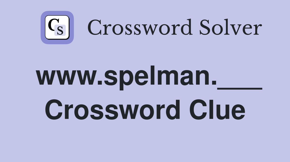 www.spelman.___ Crossword Clue