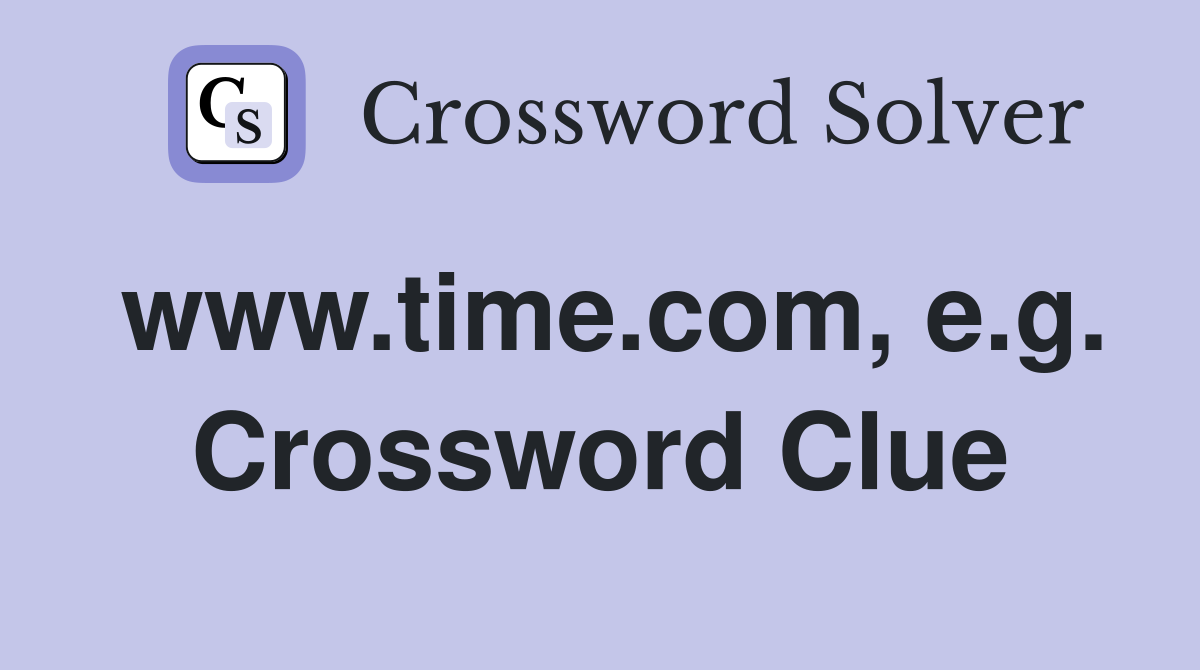 www.time.com, e.g. Crossword Clue