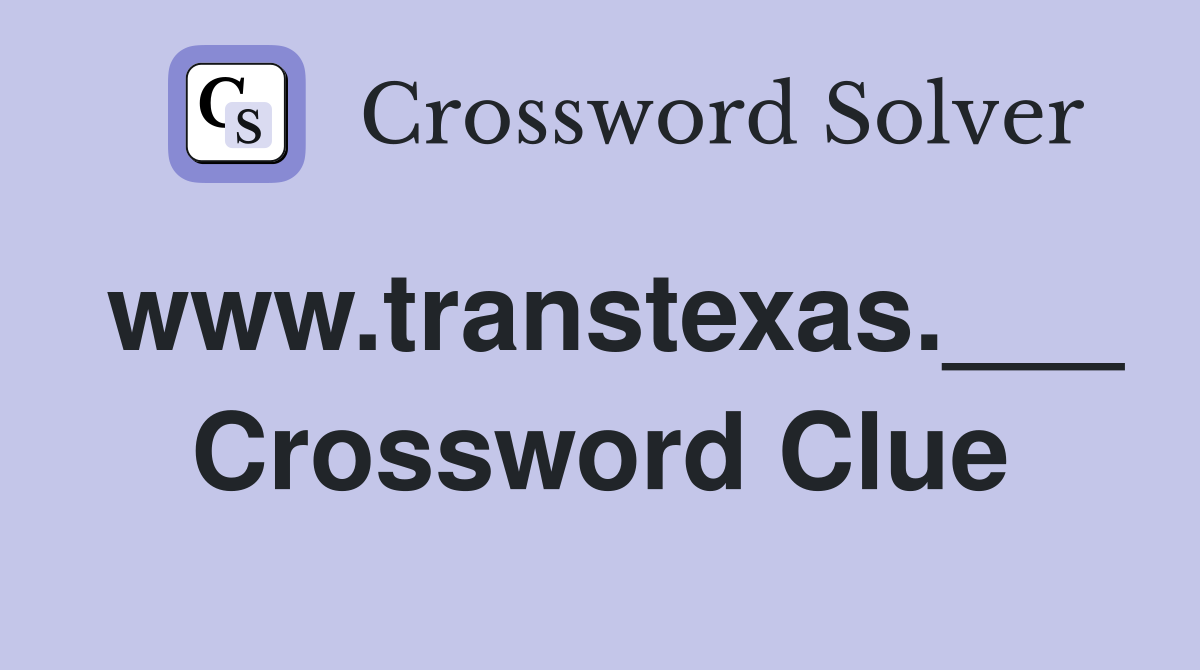 www.transtexas.___ Crossword Clue