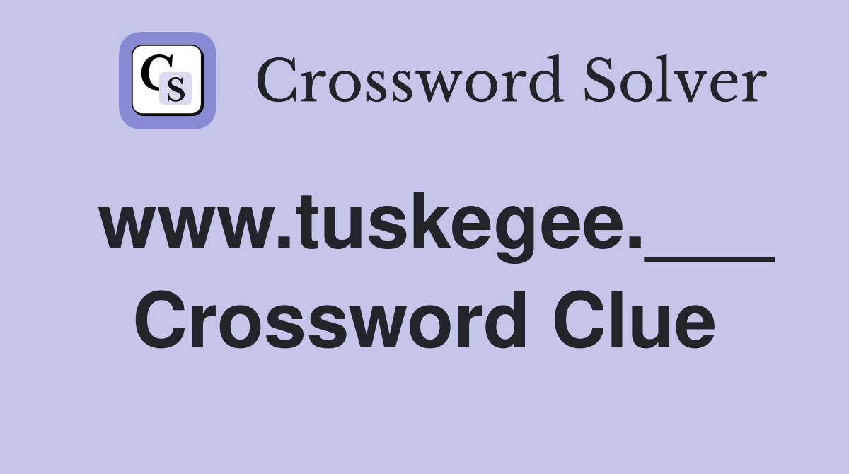 www.tuskegee.___ Crossword Clue