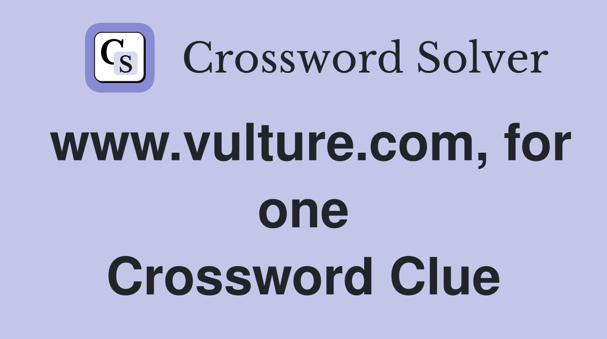 www.vulture.com, for one Crossword Clue