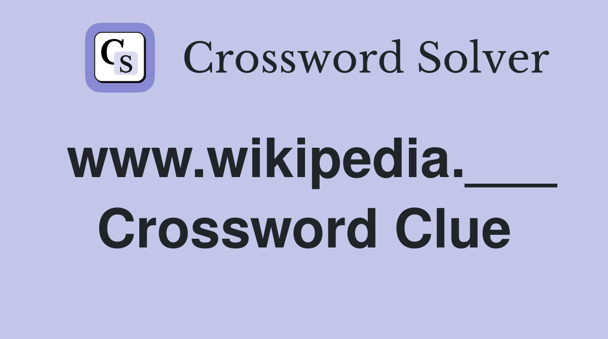 www.wikipedia.___ Crossword Clue