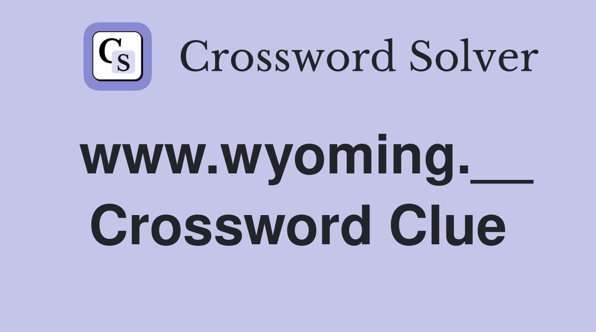 www.wyoming.__ Crossword Clue