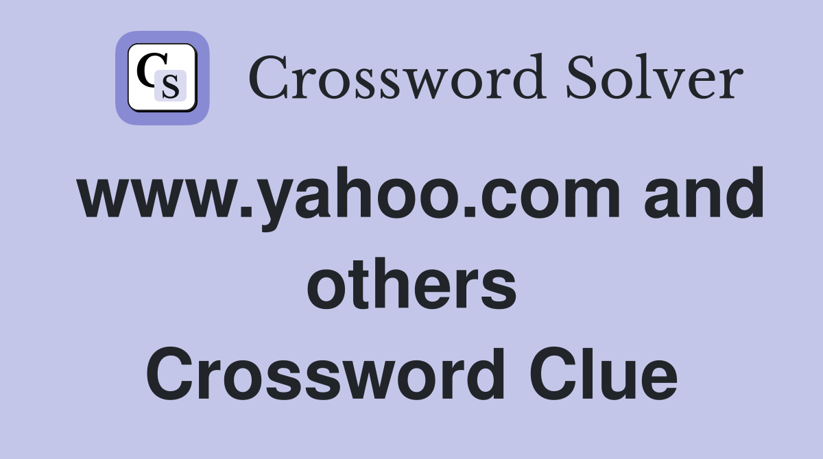 www.yahoo.com and others Crossword Clue